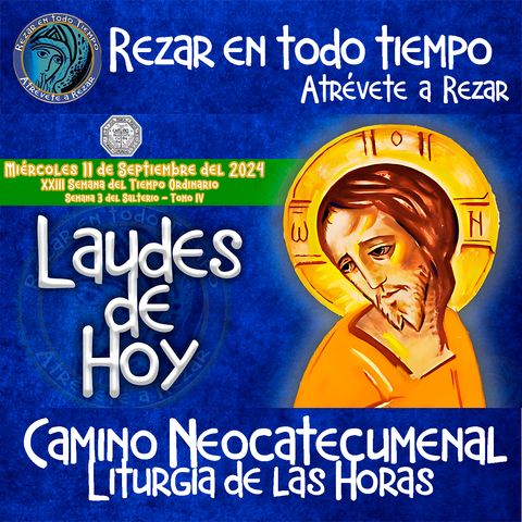 LAUDES DEL DIA DE HOY ✟ MIERCOLES 11 DE SEPTIEMBRE 2024 ✟ Camino Neocatecumenal ✟ Liturgia de las Horas