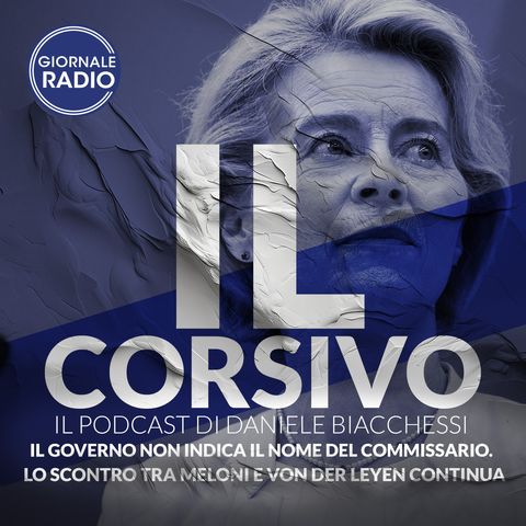 Il Governo non indica il nome del commissario. Lo scontro tra Meloni e Von der Leyen continua | 26/08/2024 | Il Corsivo