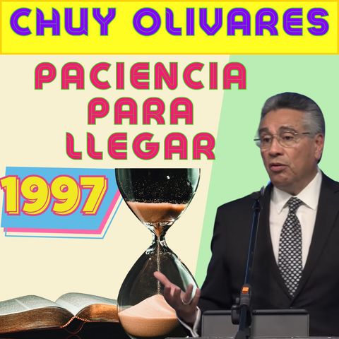 Chuy Olivares - 1997 - PACIENCIA PARA LLEGAR - Casa de Oracion #7