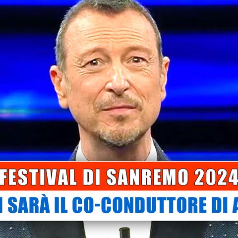 Sanremo 2024 News: Ecco Chi Sarà Il Co Conduttore Di Amadeus!