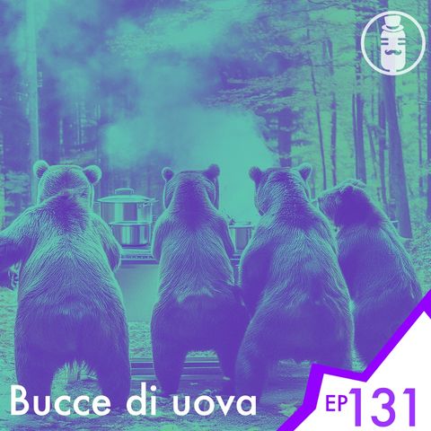 Ep.131 - Bucce di uova