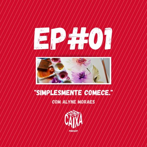 Ep#01 Simplesmente comece