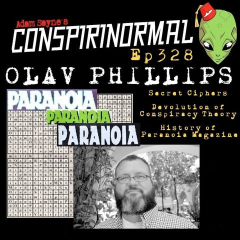 Conspirinormal Episode 328- Olav Phillips 2(The Secret Cipher and Weaponized Conspiracy Theory)