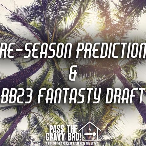 BB23: Pre-Season Predictions & BB23 Fantasy Draft