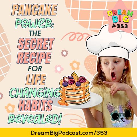 DB 353: Pancake Power: The Secret Recipe for Life-Changing Habits Revealed!