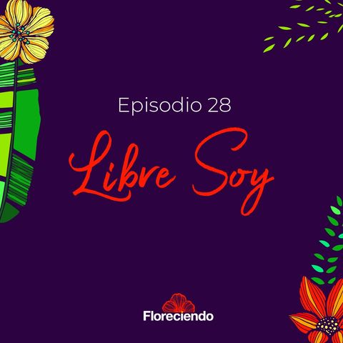 Episodio 28 - Libre Soy