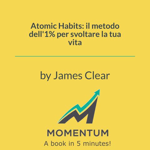 Atomic Habits: il metodo dell'1% per svoltare la tua vita (James Clear)