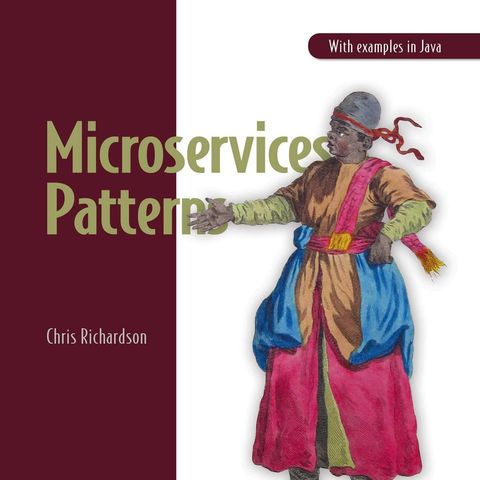 Microservices Patterns: With examples in Java