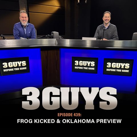 Three Guys Before The Game - Frog Kicked & Oklahoma Preview (Episode 439)