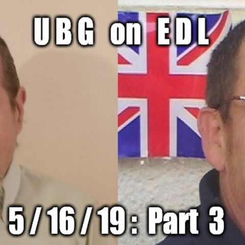UBG On EDL : 5/16/19 - Part 3