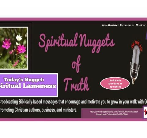 SPIRITUAL NUGGETS OF TRUTH With Min. Karmen A. Booker: "Spiritual Lameness"