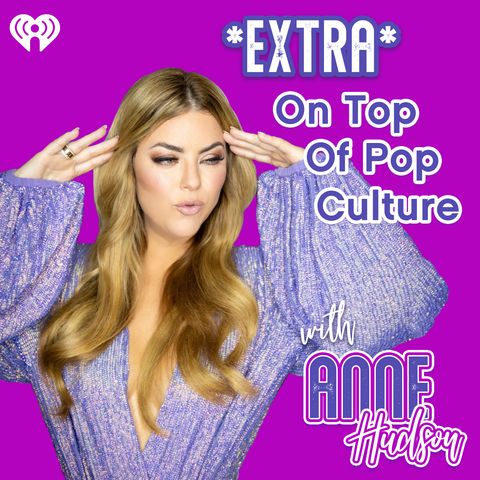 *Extra* On Top of Pop Culture