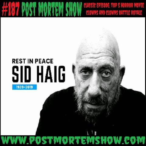 e187 - RIP Sid Haig (Classic Episode Top 5 Horror Movie Clowns & Clowns Battle Royale)