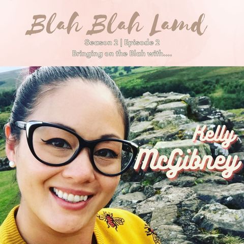 Blah with......Kelly McGibney | S2 E02
