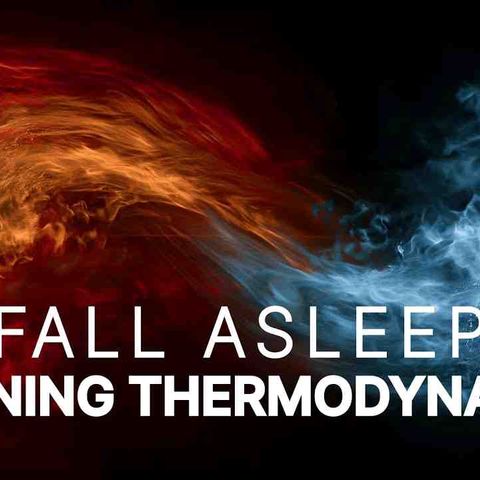 Thermodynamics Explained While You Sleep _ Sleep-Inducing Scienc