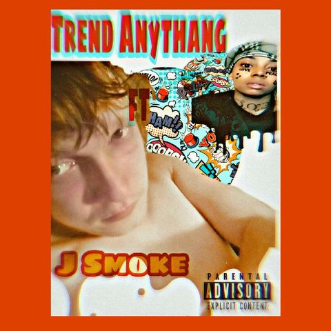 Trend Anythang Ft J Smoke