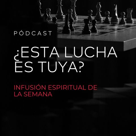 ¿Esta Lucha Es Tuya?