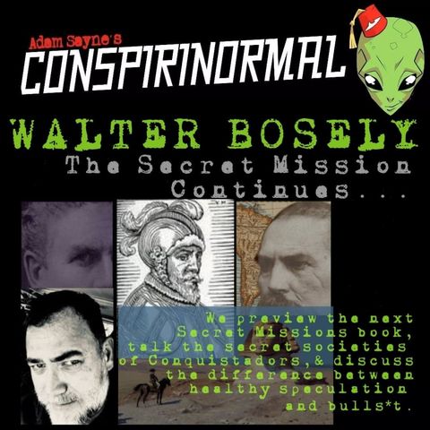 Conspirinormal 359- Walter Bosley 8(The Secret Mission Continues...)