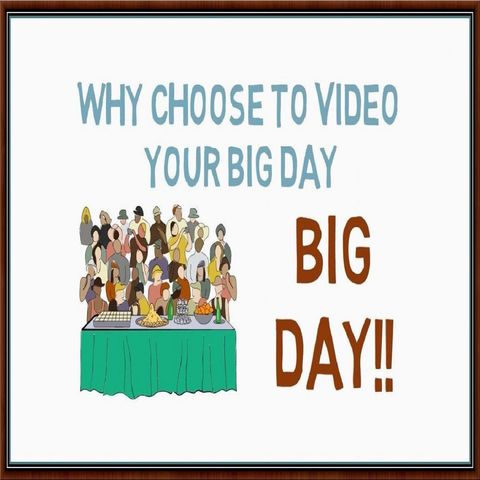 Why Choose To Video Your Big Day