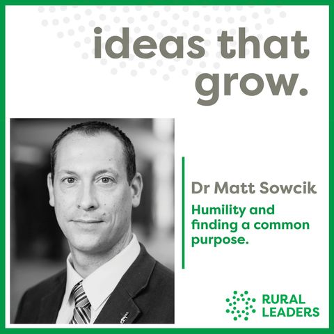 Dr Matt Sowcik – Humility and finding a common purpose
