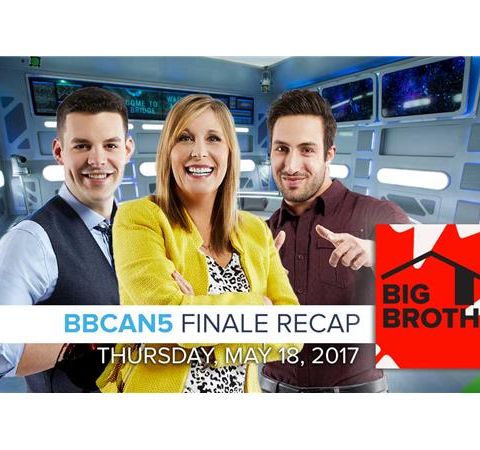 Big Brother Canada 5 | Thursday May 18 FINALE Recap