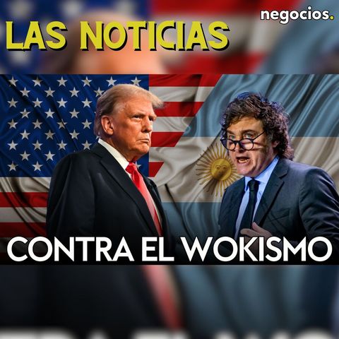 LAS NOTICIAS: Trump y Milei contra el wokismo, Rusia advierte a Israel y Macron alerta a Europa