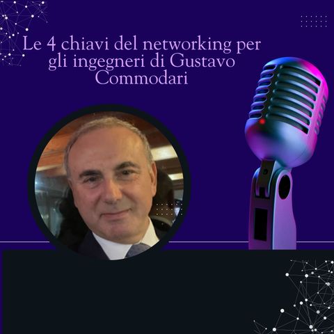 Le 4 chiavi del networking per gli ingegneri di Gustavo Commodari