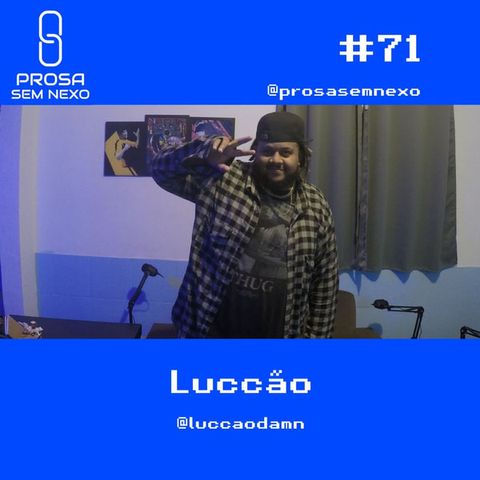 Luccão - Prosa Sem Nexo #71