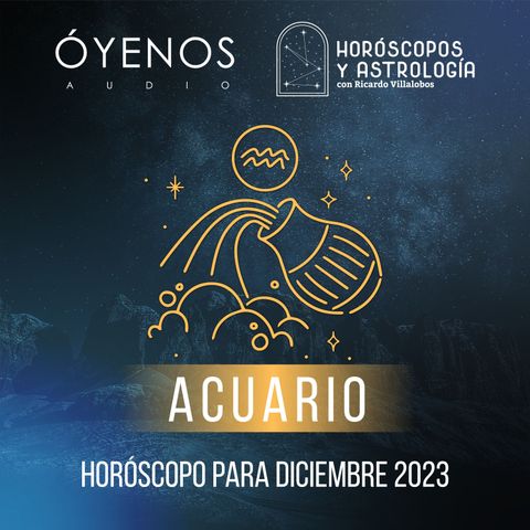 Acuario - Horóscopo para diciembre del 2023