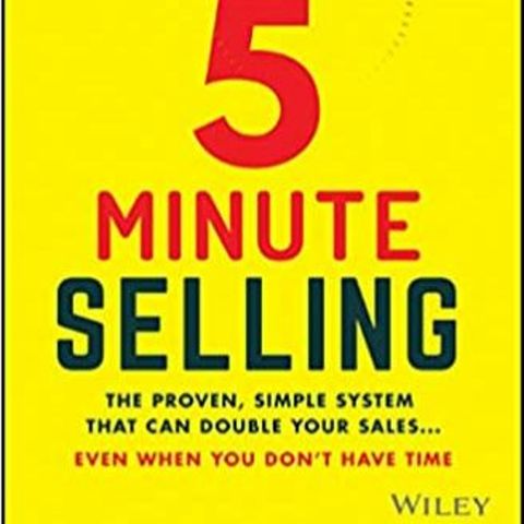 5 Minute Selling:  Strategic Sales Training Strategies with guest Alex Goldfayn