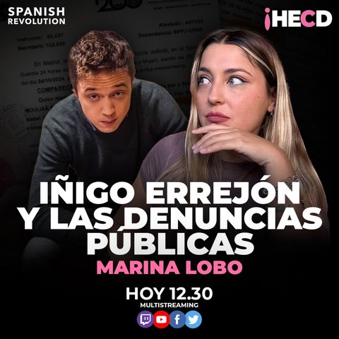 HECD! 473 Marina Lobo - Iñigo Errejón y las denuncias públicas