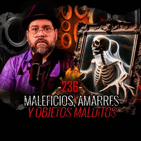 8 Historias de Maleficios, Amarres Y Objetos Malditos| EP 236 | EL NARRADOR