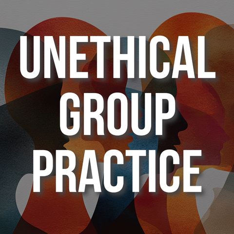 Unethical Group Practice