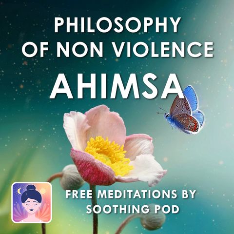 Meditate: Philosophy of Non violence - Ahimsa | Mindfulness Guided Meditation | Daily Wisdom