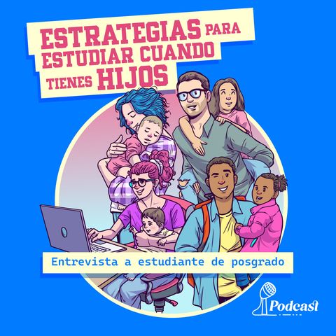 Ep 3. Estrategias para estudiar cuando tienes hijos