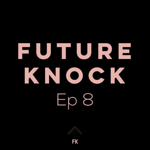 Future Knock - Ep. 8