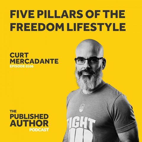 Five Pillars of the Freedom Lifestyle w/ Curt Mercadante