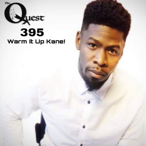 The Quest 395. Warm It Up Kane!