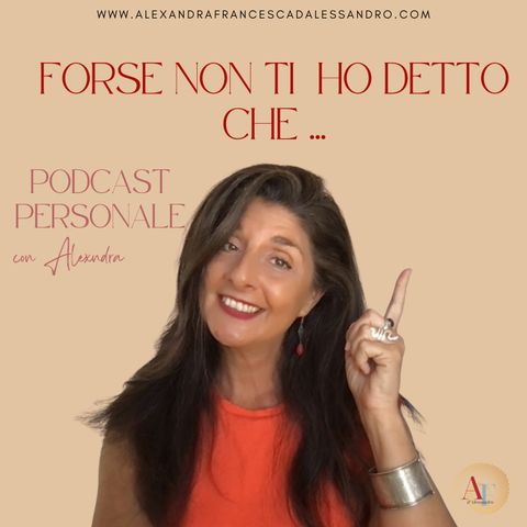 Forse non ti ho detto che .... Ep.1 Podcast personale