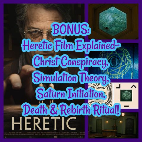BONUS: Heretic Film Explained- Christ Conspiracy, Simulation Theory & Initiation Ritual!