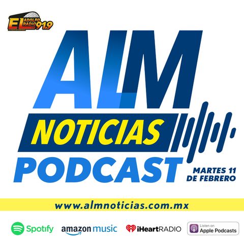 ALM Noticias 006 | con Héctor Raúl González y Pedro Tonantzin | Martes 11 de febrero de 2025