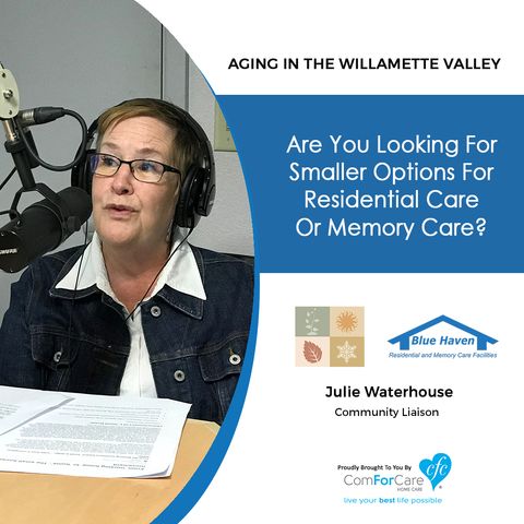 6/19/18: Julie Waterhouse with Four Seasons & Blue Haven | Are You Looking For Smaller Options For Residential or Memory Care?