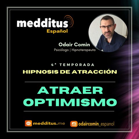 #119 Hipnosis para Atraer Optimismo | Hipnosis de Atracción | Odair Comin