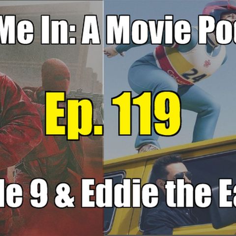 Ep. 119: Triple 9 & Eddie the Eagle