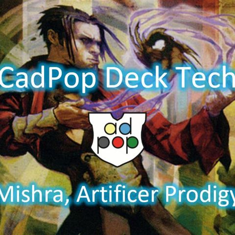 Commander ad Populum Ep 65 - Mishra, Artificer Prodigy