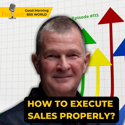 #113 How to execute sales properly?