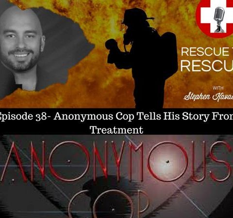 Episode 38- Anonymous Cop Tells His Story From Treatment