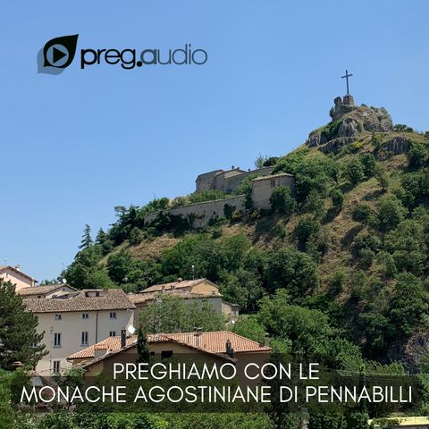 Lodi del 7 maggio 2024 - Martedì della VI settimana di Pasqua- Monache Agostiniane di Pennabilli