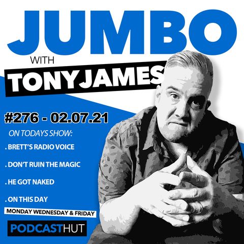 Jumbo Ep:276 - 02.07.21 - Brett's Radio Voice