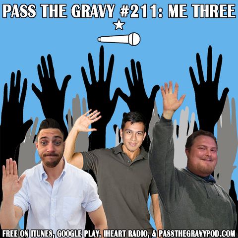 Pass The Gravy #211: Me Three